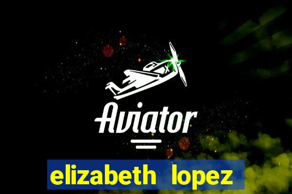 elizabeth lopez sanches nua